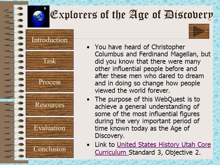 Explorers of the Age of Discovery You have heard of Christopher Columbus and Ferdinand Magellan, but did you know that there were many other influential.