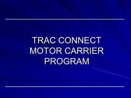 TRAC CONNECT MOTOR CARRIER PROGRAM