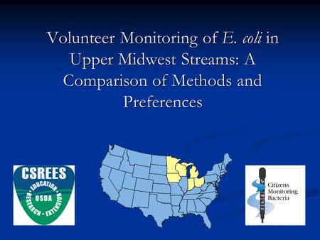 Volunteer Monitoring of E. coli in Upper Midwest Streams: A Comparison of Methods and Preferences.