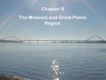 Chapter 9 The Midwest and Great Plains Region. The Heartland of the United States Missouri is one of 12 states located in the Midwest region of the United.