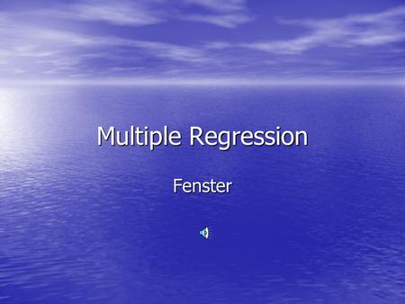 Multiple Regression Fenster Today we start on the last part of the course: multivariate analysis. Up to now we have been concerned with testing the significance.