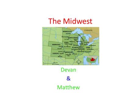 The Midwest Devan & Matthew Introduction When pioneers moved west the states that were the west are now known as the Midwest because so many settlers.