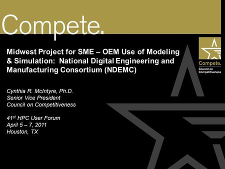 Midwest Project for SME – OEM Use of Modeling & Simulation: National Digital Engineering and Manufacturing Consortium (NDEMC) Cynthia R. McIntyre, Ph.D.