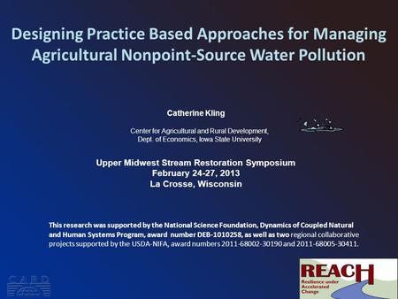 Designing Practice Based Approaches for Managing Agricultural Nonpoint-Source Water Pollution Catherine Kling Center for Agricultural and Rural Development,