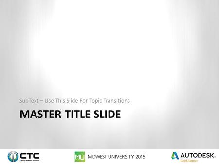 MASTER TITLE SLIDE SubText – Use This Slide For Topic Transitions.