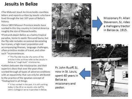 Jesuits In Belize The Midwest Jesuit Archives holds countless letters and reports written by Jesuits who have lived through the last 107 years of Belize's.
