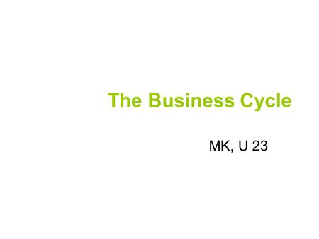 The Business Cycle MK, U 23. tr ɒ f PRONUNCIATION /trɒf/