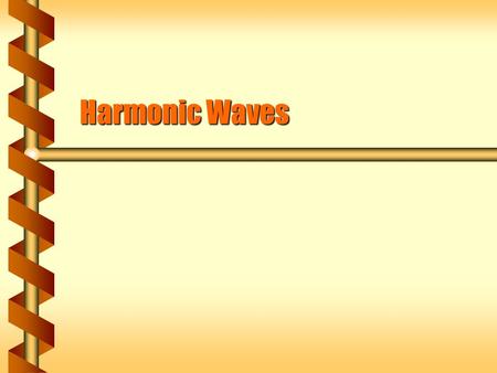 Harmonic Waves. Sinusoidal Behavior  An harmonically oscillating point is described by a sine wave. y = A cos  ty = A cos  t  An object can take a.