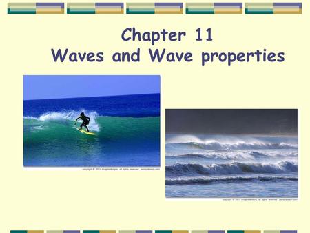 Chapter 11 Waves and Wave properties. What is a wave? A wave is a disturbance that carries energy through matter or space.