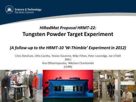1 HiRadMat Proposal HRMT-22: Tungsten Powder Target Experiment (A follow-up to the HRMT-10 ‘W-Thimble’ Experiment in 2012) Chris Densham, Otto Caretta,