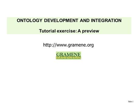 Slide-1  ONTOLOGY DEVELOPMENT AND INTEGRATION Tutorial exercise: A preview.