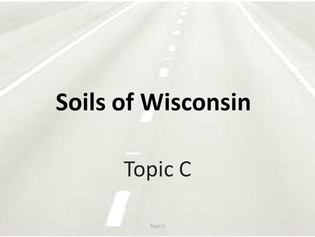 Soils of Wisconsin Topic C. Soil Uncemented aggregate of mineral grains and decayed organic matter with liquid and gas in the empty spaces between the.