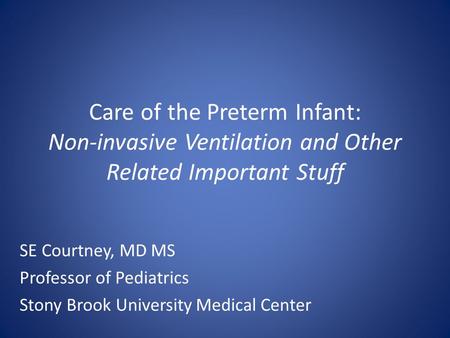 SE Courtney, MD MS Professor of Pediatrics
