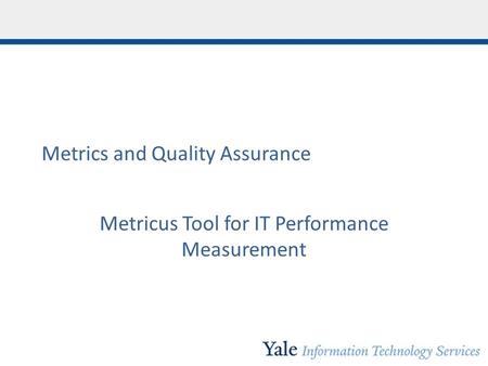 Metrics and Quality Assurance Metricus Tool for IT Performance Measurement.