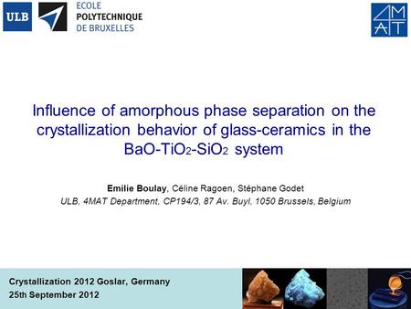 Influence of amorphous phase separation on the crystallization behavior of glass-ceramics in the BaO-TiO2-SiO2 system Emilie Boulay, Céline Ragoen, Stéphane.