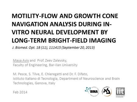 MOTILITY-FLOW AND GROWTH CONE NAVIGATION ANALYSIS DURING IN- VITRO NEURAL DEVELOPMENT BY LONG-TERM BRIGHT-FIELD IMAGING Maya Aviv and Prof. Zeev Zalevsky,