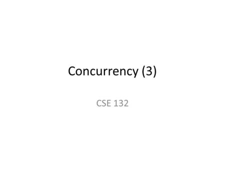 Concurrency (3) CSE 132. iClicker/WUTexter Question The following four numbers are in 8-bit 2’s complement form: 00000000101010100101010111111111 Which.