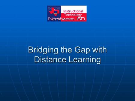 Bridging the Gap with Distance Learning. Why Video Conferencing? Increased access to educational resources Increased access to educational resources Flexibility.