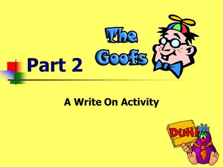 Part 2 A Write On Activity Can you find and correct the Goof? The snowman gots a long nose.