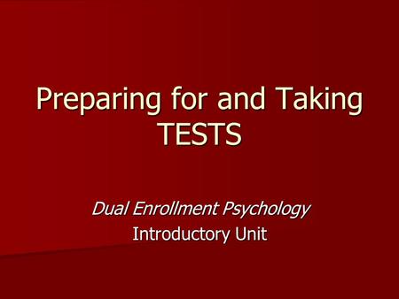 Preparing for and Taking TESTS Dual Enrollment Psychology Introductory Unit.