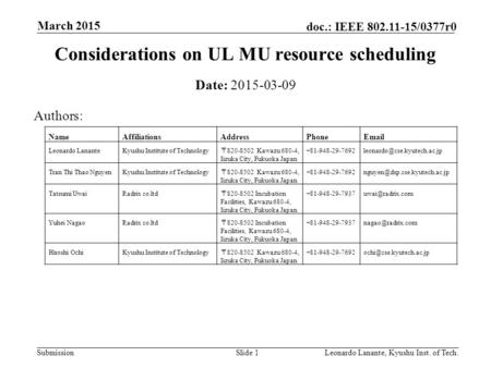 Submission doc.: IEEE 802.11-15/0377r0 Slide 1Leonardo Lanante, Kyushu Inst. of Tech. March 2015 Considerations on UL MU resource scheduling Authors: NameAffiliationsAddressPhoneEmail.