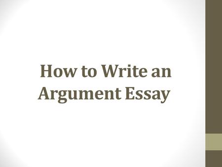 How to Write an Argument Essay