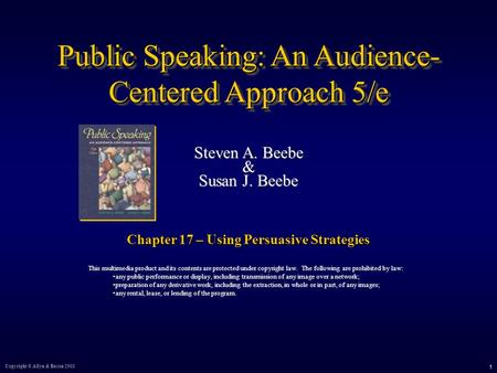 Copyright © Allyn & Bacon 2003 1 Public Speaking: An Audience- Centered Approach 5/e Steven A. Beebe & Susan J. Beebe Steven A. Beebe & Susan J. Beebe.
