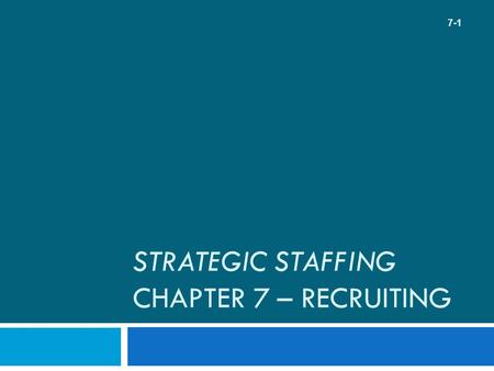Strategic Staffing Chapter 7 – Recruiting