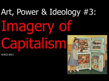 Art, Power & Ideology #3: Imagery of Capitalism AWD 4M1.