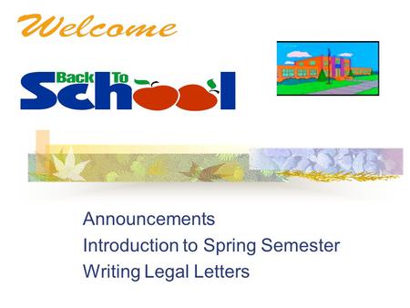 Announcements Introduction to Spring Semester Writing Legal Letters.