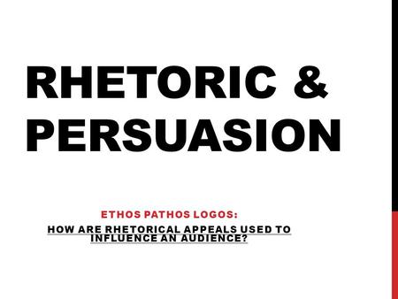 How are rhetorical appeals used to influence an audience?