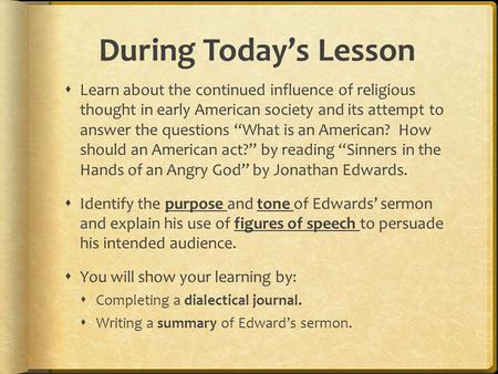 During Today’s Lesson  Learn about the continued influence of religious thought in early American society and its attempt to answer the questions “What.
