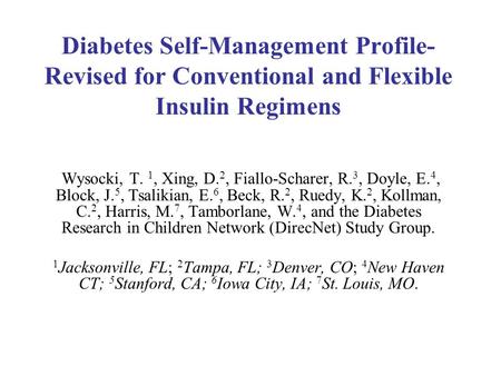 Diabetes Self-Management Profile- Revised for Conventional and Flexible Insulin Regimens Wysocki, T. 1, Xing, D. 2, Fiallo-Scharer, R. 3, Doyle, E. 4,