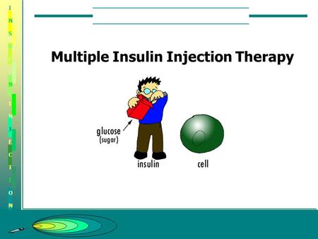 INSULININJECTIONINSULININJECTION Multiple Insulin Injection Therapy.