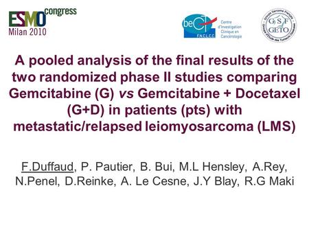 A pooled analysis of the final results of the two randomized phase II studies comparing Gemcitabine (G) vs Gemcitabine + Docetaxel (G+D) in patients (pts)
