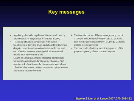 Key messages Stephen S Lim, et al. Lancet 2007; 370: 2054-62.