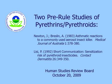 11 Two Pre-Rule Studies of Pyrethrins/Pyrethroids: Newton, J.; Breslin, A. (1983) Asthmatic reactions to a commonly used aerosol insect killer. Medical.