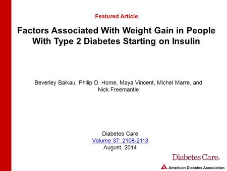 Factors Associated With Weight Gain in People With Type 2 Diabetes Starting on Insulin Featured Article: Beverley Balkau, Philip D. Home, Maya Vincent,