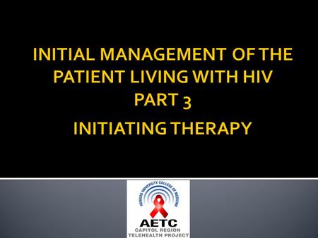  After completing this session the participant should be able to:  Discuss the goals of HIV treatment.  Understand when resistance testing should be.