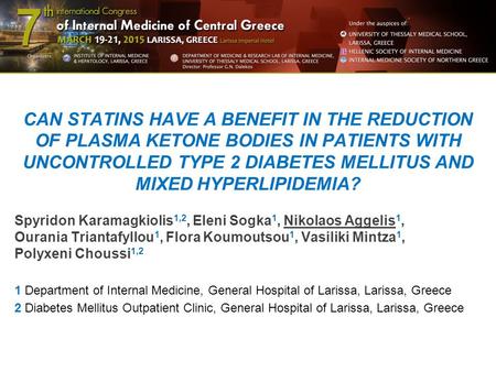 CAN STATINS HAVE A BENEFIT IN THE REDUCTION OF PLASMA KETONE BODIES IN PATIENTS WITH UNCONTROLLED TYPE 2 DIABETES MELLITUS AND MIXED HYPERLIPIDEMIA? Spyridon.
