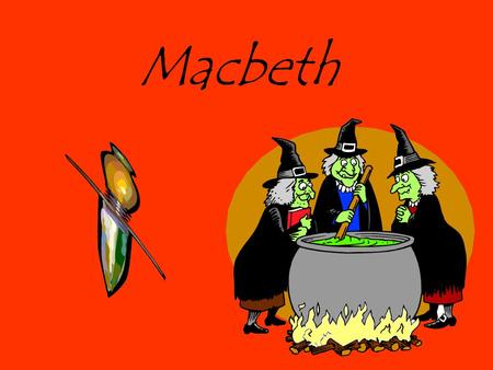 Macbeth. Shakespeare Background Notes *Born in Stratford-on-Avon, England. April 23, 1564. *Married Anne Hathaway. He was 18 and she was 26. 1582. *They.