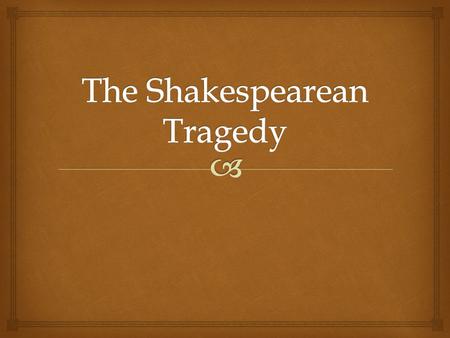 The Shakespearean Tragedy