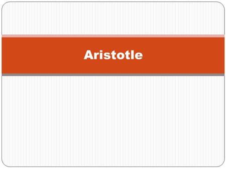 Aristotle. Aristotle (384 BC – 322 BC) was a Greek philosopher, a student of Plato and teacher of Alexander the Great. His writings cover many subjects,