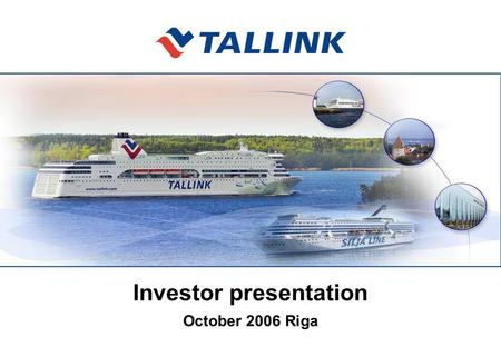 Investor presentation October 2006 Riga. 2 Financial Year 2005/2006 KEY EVENTS Successful IPO and listing on the Tallinn Stock Exchange in December 2005;