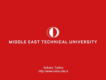 Ankara, Turkey  Prof. Dr. Ayşegül Daloğlu Assistant to President January 14, 2015 ERASMUS MUNDUS JOINT MASTER DEGREES (EMJMD)