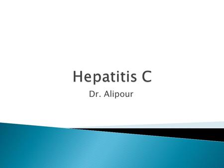 Dr. Alipour.  Chronic hepatitis C virus (HCV) infection is one of the most common chronic liver disease and accounts for 8000 to 13,000 deaths each year.