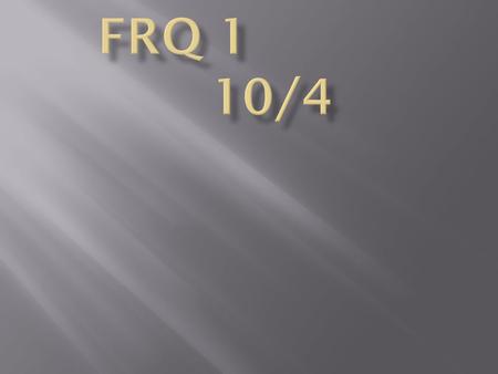 FRQ 1				10/4.