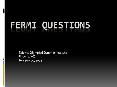 Science Olympiad Summer Institute Phoenix, AZ July 16 – 20, 2012.