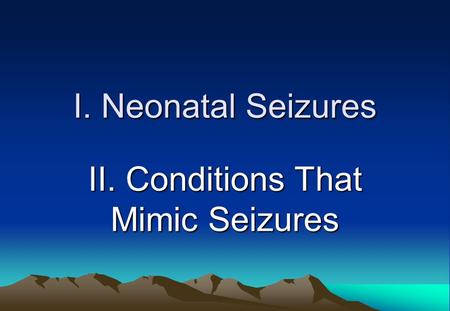 II. Conditions That Mimic Seizures