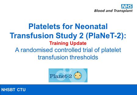 Platelets for Neonatal Transfusion Study 2 (PlaNeT-2):